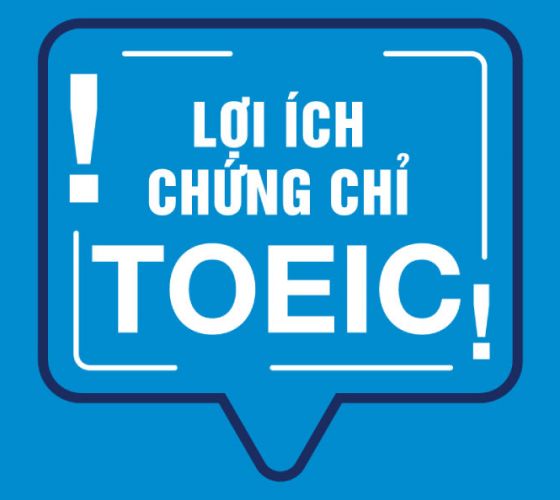 BÀI THI TOEIC - CHỨNG CHỈ QUỐC TẾ DÀNH CHO SINH VIÊN VÀ NGƯỜI ĐI LÀM 